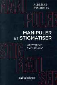 Manipuler et stigmatiser - Démystifier Mein Kampf