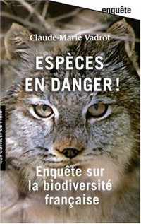 Espèces en danger ! Enquête sur la biodiversité en France