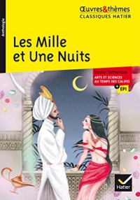 Les Mille et Une Nuits: suivi d'un dossier thématique « Arts et sciences au temps des califes »