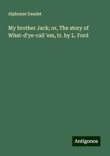 My brother Jack; or, The story of What-d'ye-call 'em, tr. by L. Ford [9783388333373]