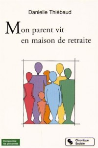 Mon parent vit en maison de retraite