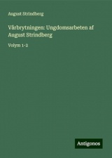 Vårbrytningen: Ungdomsarbeten af August Strindberg: Volym 1-2