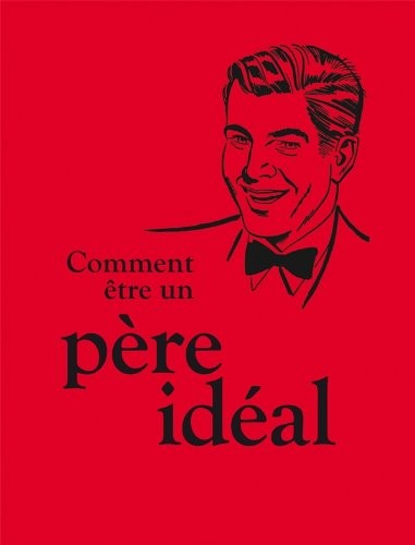 Pour être un père idéal