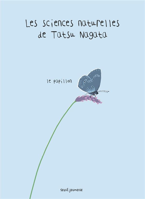 Le Papillon. Les sciences naturelles de Tatsu Nagata: Les sciences naturelles de Tatsu Nagata