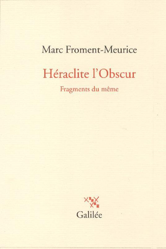 Fragments du Meme - Heraclite l'Obscur