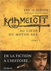 Kaamelott : Au coeur du Moyen Age, tome 1