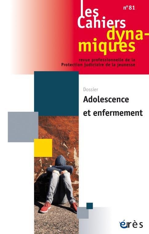 Cahiers dynamiques 81 - Adolescence et enfermement (81)