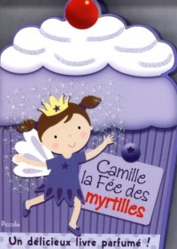 Mes petits livres parfumés : Camille la fée des myrtilles