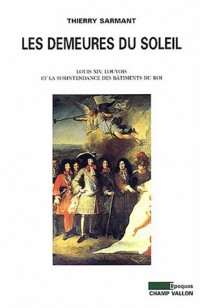 Les Demeures du soleil : Louis XIV, Louvois et la Surintendance des bâtiments du roi