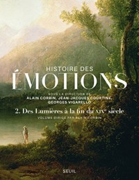 Histoire des émotions - volume 2 Des lumières à lafin du XIXème siècle