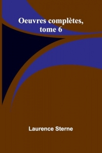 Oeuvres complètes, tome 6