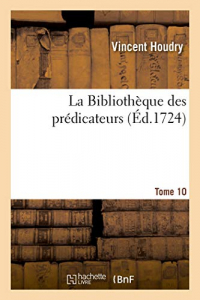 La Bibliothèque des prédicateurs. Tome 10