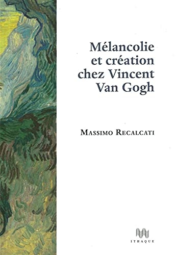 Melancolie et Creation Chez Vincent Van Gogh