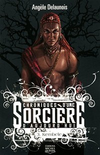 Chroniques d'une sorcière d'aujourd'hui - tome 3 Kembele (03)