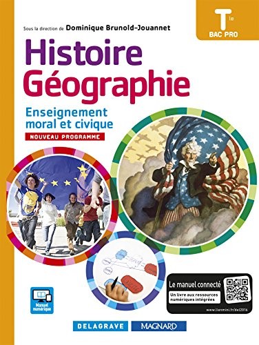 Histoire Géographie Enseignement moral et civique (EMC) Tle Bac Pro (édition 2016) - Manuel élève