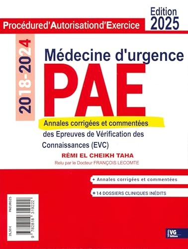PAE médecine d'urgence 2018-2024: Annales corrigées des épreuves de vérification des connaissances (EVC)