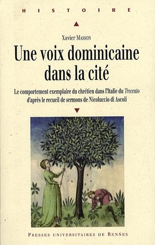Une voix dominicaine dans la cité : Le comportement exemplaire du chrétien dans l'Italie du Trecento d'après le recueil de sermons de Niccolucio di Ascoli
