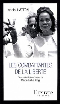 Les combattantes de la liberté : Elles ont lutté dans l'ombre de Martin Luther King