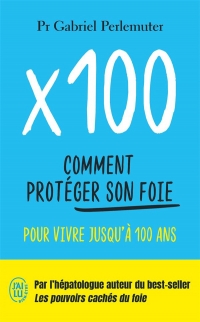 X100: Comment protéger son foie pour vivre jusqu'à 100 ans