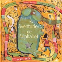 Les Aventuriers de l'alphabet : Abécédaire en conte et en chansons (1 livre + 1 CD-Rom)