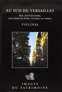 Au sud de Verailles : Buc, Jouy-en-Josas, Les Loges-en-Josas, Toussus-le-Noble