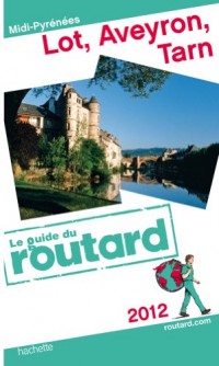 Guide du Routard Lot, Aveyron, Tarn 2012