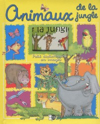 Animaux de la Jungle (Petit Dictionnaire en Images)