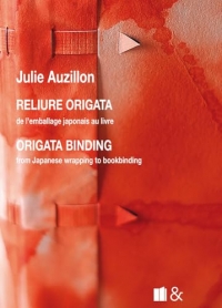 Reliure origata / Origata binding - Nouvelle Edition: de l'emballage japonais au livre / from Japanese wrapping to bookbinding