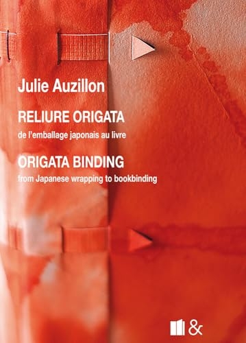 Reliure origata / Origata binding - Nouvelle Edition: de l'emballage japonais au livre / from Japanese wrapping to bookbinding