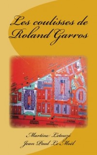 Les coulisses de Roland Garros