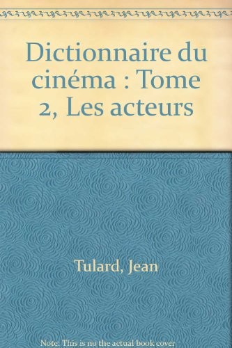 DICTIONNAIRE DU CINEMA : LES ACTEURS [9782221071632]