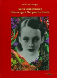 Série indochinoise, hommage à Marguerite Duras