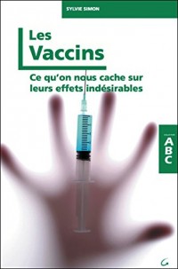 Les Vaccins - Ce qu'on nous cache sur leurs effets indésirables