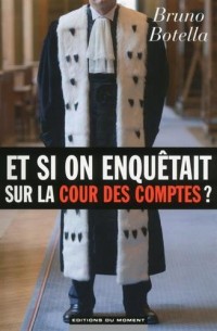 Et si on enquêtait sur la Cour des comptes ?