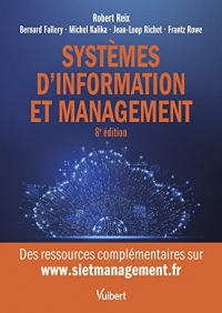 Systèmes d'information et management: Le manuel de référence sur les SI