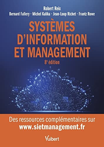 Systèmes d'information et management: Le manuel de référence sur les SI