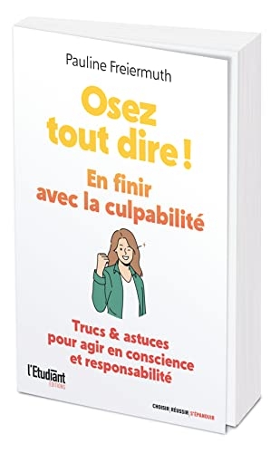 Osez tout dire !: En finir avec la culpabilité