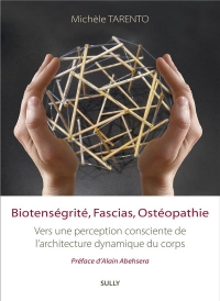 Biotenségrité, fascias, ostéopathie: Vers une perception consciente de l'architecture dynamique du corps