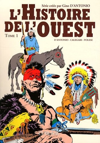 L'Histoire de l'ouest, Tome 1 : Vers l'inconnu ; Les aventuriers ; La grande vallée