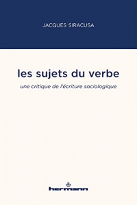 Les sujets du verbe: Une critique de l'écriture sociologique