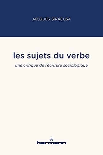 Les sujets du verbe: Une critique de l'écriture sociologique