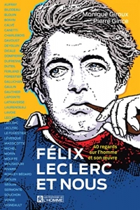 Félix Leclerc et nous: 40 regards sur l'homme et son oeuvre