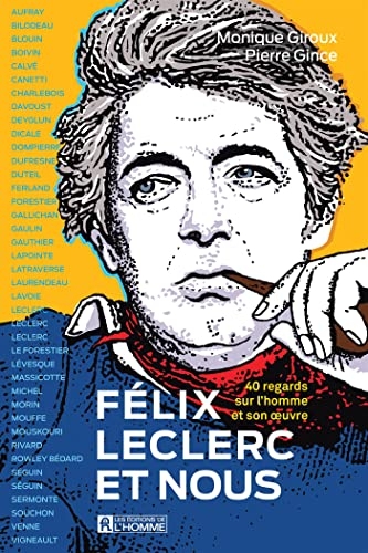 Félix Leclerc et nous: 40 regards sur l'homme et son oeuvre
