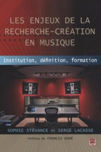 Les Enjeux de la Recherche-Creation en Musique