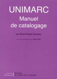 Unimarc : manuel de catalogage