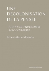 Une décolonisation de la pensée : Etudes de philosophie afrocentrique