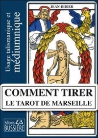 Comment tirer le Tarot de Marseille - Usage talismanique et médiumnique