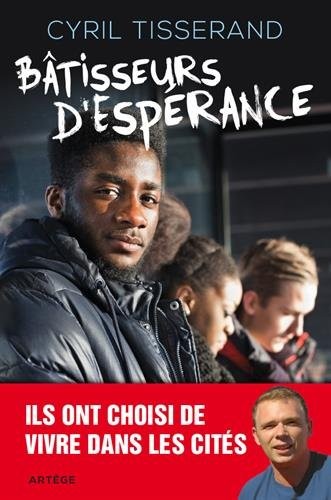 Bâtisseurs d'espérance : Ils ont choisi de vivre dans les cités