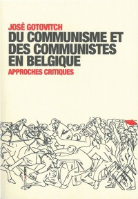 Du communisme et des communistes en Belgique : Approches critiques