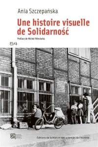L'expérience de la solidarité : Une histoire visuelle de Solidarnosc (1976-1984)